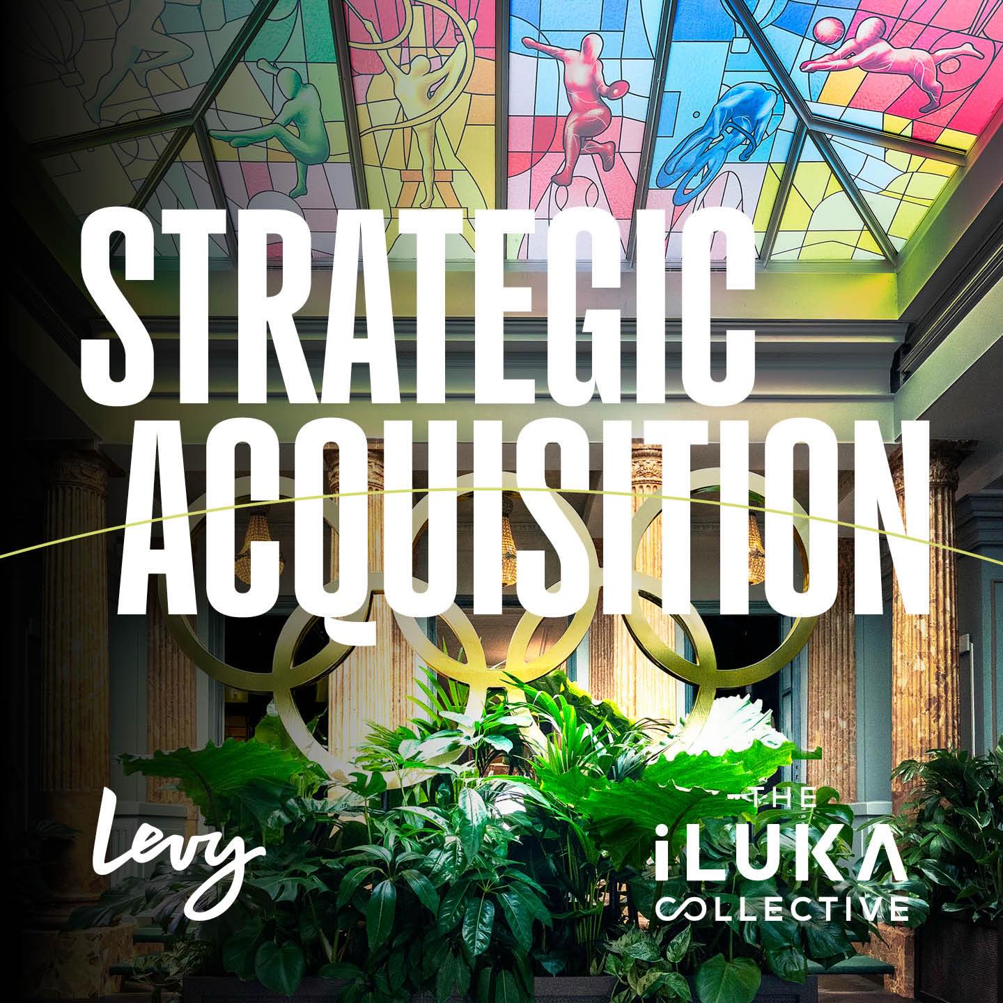 Levy Supercharges Experience Business with Acquisition of The iLUKA Collective